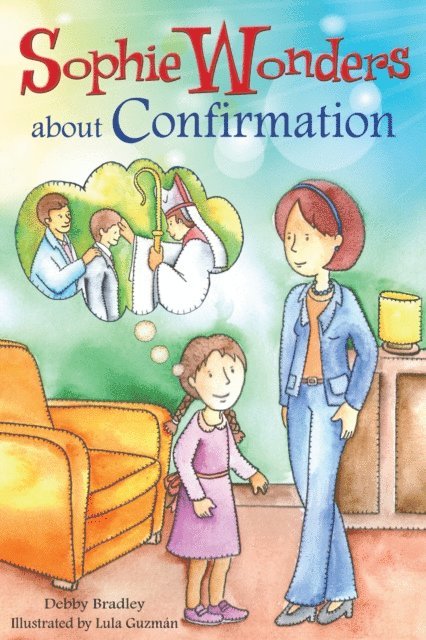 Debby Bradley - Sophie Wonders About Confirmation, E-bok. Tillgänglighet: Lägg i varukorg