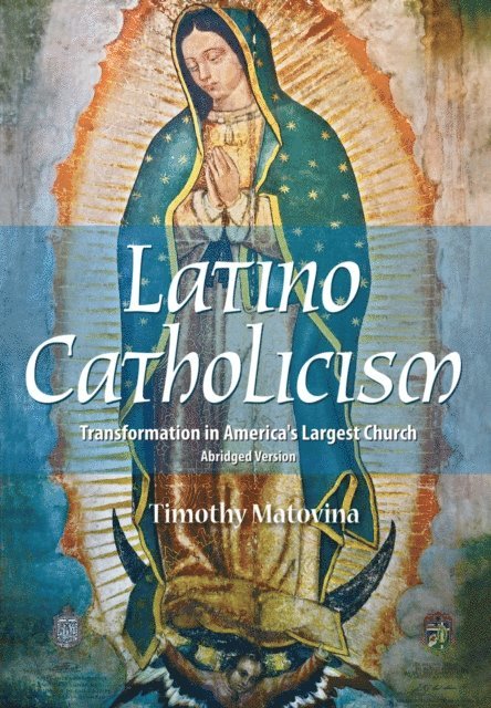 Timothy Matovina - Latino Catholicism (Abridged version), E-bok