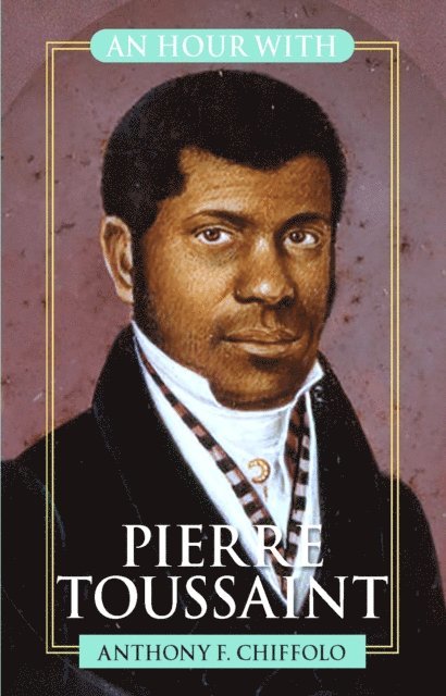 Anthony F. Chiffolo - Hour With Pierre Toussaint, E-bok