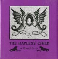 Edward Gorey - Edward Gorey the Hapless Child, Inbunden