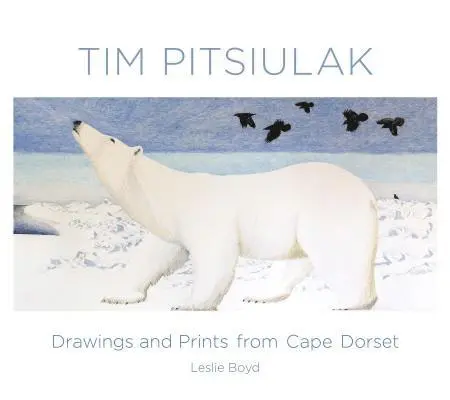 Leslie Boyd - Tim Pitsiulak Drawings and Prints from Cape Dorset, Inbunden. Tillgänglighet: Lägg i varukorg