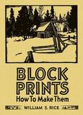 William S Rice Block Prints How to Make Them