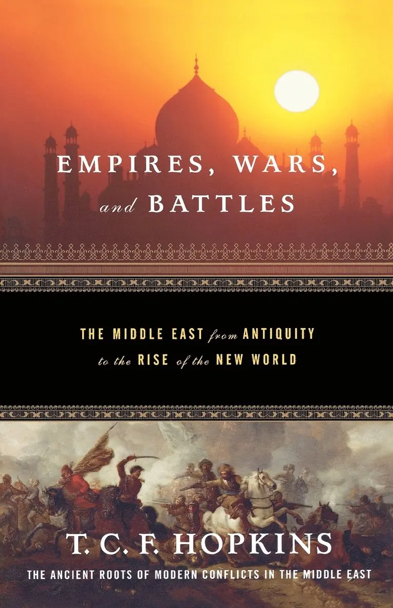 T. C. F. Hopkins - Empires, Wars, and Battles: The Middle East from Antiquity to the Rise of the New World, Häftad. Tillgänglighet: Lägg i varukorg