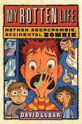 My Rotten Life (Nathan Abercrombie, Accidental Zombie 1)