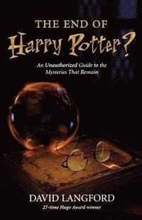 The End of Harry Potter?: An Unauthorized Guide to the Mysteries That Remain