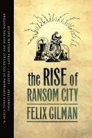 Felix Gilman - Rise of Ransom City, Häftad