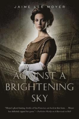 Jaime Lee Moyer - Against a Brightening Sky, Inbunden