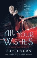 Cat Adams - All Your Wishes: A Blood Singer Novel, Häftad