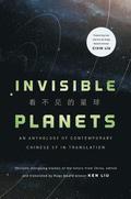 Invisible Planets: Contemporary Chinese Science Fiction in Translation