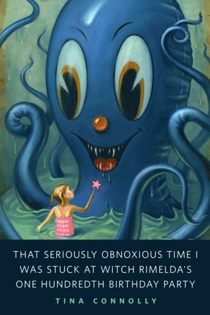 Tina Connolly - That Seriously Obnoxious Time I Was Stuck at Witch Rimelda's One Hundredth Birthday Party, E-bok