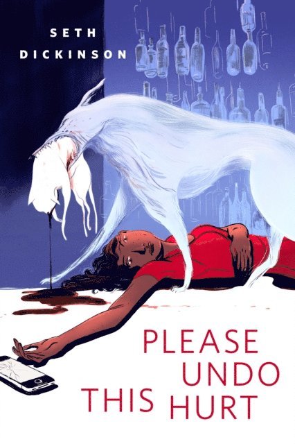 Seth Dickinson - Please Undo This Hurt, E-bok