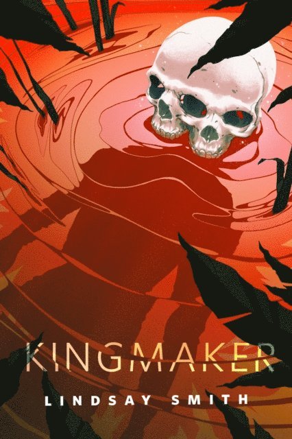 Lindsay Smith - Kingmaker, E-bok