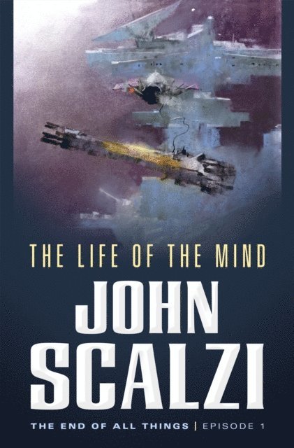 John Scalzi - End of All Things #1: The Life of the Mind, E-bok