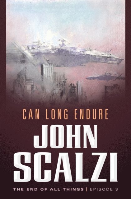 John Scalzi - End of All Things #3: Can Long Endure, E-bok