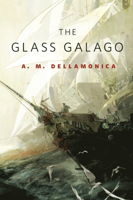 A. M. Dellamonica - Glass Galago, E-bok
