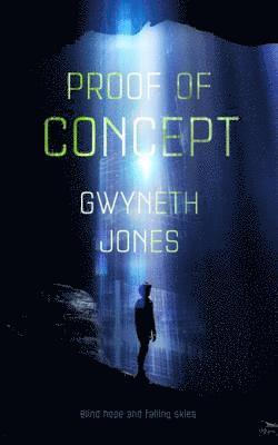 Gwyneth Jones - Proof of Concept, E-bok