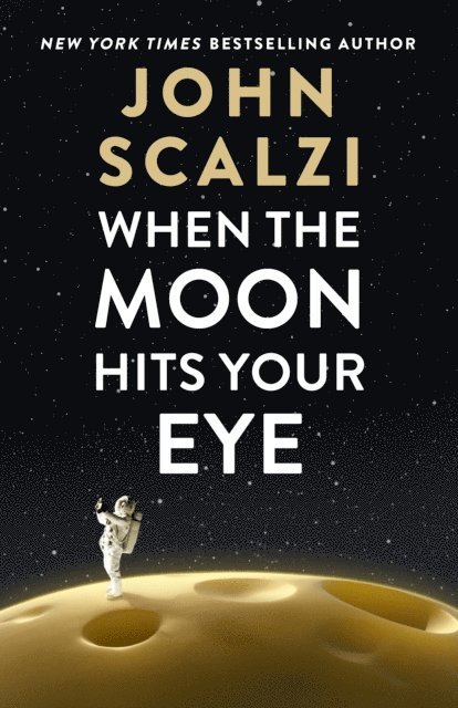 John Scalzi - When the Moon Hits Your Eye, E-bok