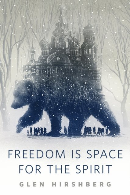 Glen Hirshberg - Freedom is Space for the Spirit, E-bok