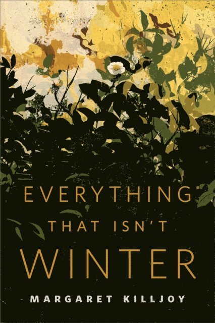 Margaret Killjoy - Everything That Isn't Winter, E-bok