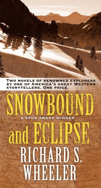Richard S. Wheeler - Snowbound and Eclipse, E-bok