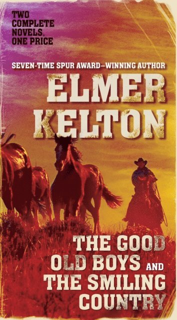 Elmer Kelton - Good Old Boys and The Smiling Country, E-bok