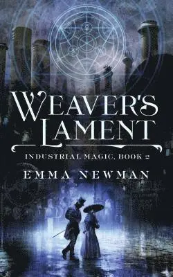 Weaver's Lament: Industrial Magic Book 2