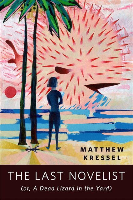 Matthew Kressel - Last Novelist (or A Dead Lizard in the Yard), E-bok