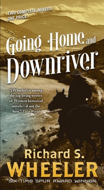 Richard S. Wheeler - Going Home and Downriver, E-bok