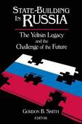State-building in Russia: The Yeltsin Legacy and the Challenge of the Future