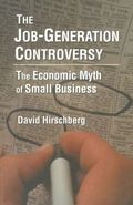 Job-Generation Controversy: The Economic Myth of Small Business