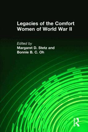 Margaret D. Stetz, Bonnie B. C. Oh - Legacies of the Comfort Women of World War II, Inbunden