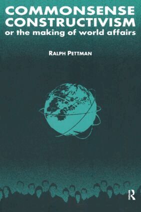 Ralph Pettman - Commonsense Constructivism, or the Making of World Affairs, Häftad