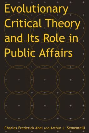 Charles Federick Abel, Arthur Jay Sementelli - Evolutionary Critical Theory and Its Role in Public Affairs, Häftad. Tillgänglighet: Lägg i varukorg
