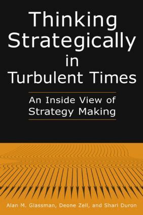 Alan M. Glassman, Deonne Zell, Shari Duron - Thinking Strategically in Turbulent Times: An Inside View of Strategy Making, Häftad