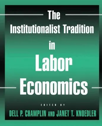 Dell P. Champlin, Janet T. Knoedler - Institutionalist Tradition in Labor Economics, Häftad. Tillgänglighet: Lägg i varukorg