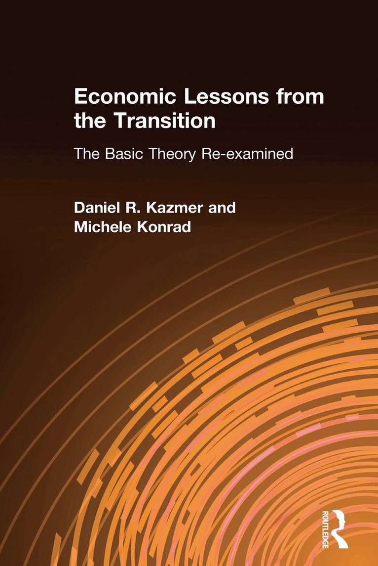 Daniel R. Kazmer, Michele Konrad - Economic Lessons from the Transition: The Basic Theory Re-examined, Inbunden. Tillgänglighet: Lägg i varukorg