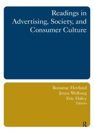 Roxanne Hovland, Joyce M. Wolburg, Eric E. Haley - Readings in Advertising, Society, and Consumer Culture, Häftad