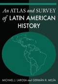 An Atlas and Survey of Latin American History