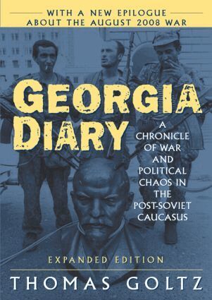Thomas Goltz - Georgia Diary: A Chronicle of War and Political Chaos in the Post-Soviet Caucasus, Häftad