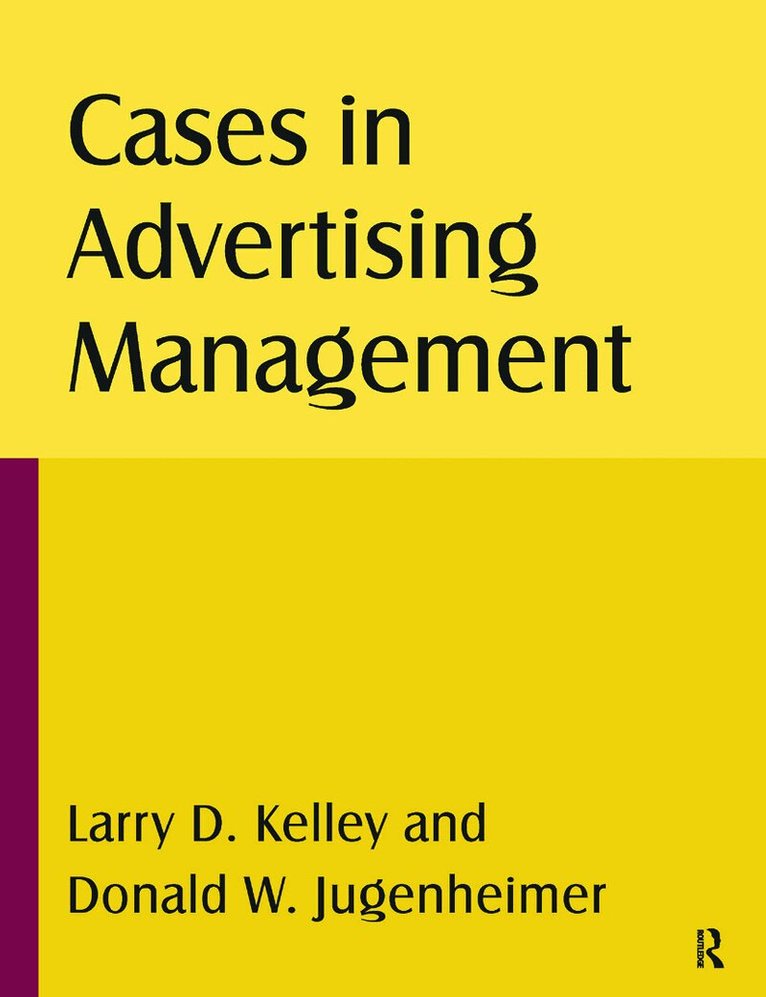 Larry D Kelley, Donald W Jugenheimer - Cases in Advertising Management, Häftad