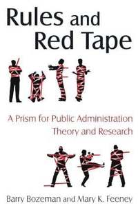 Rules and Red Tape: A Prism for Public Administration Theory and Research