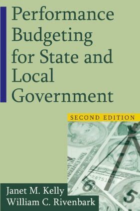 Janet M. Kelly, William C. Rivenbark - Performance Budgeting for State and Local Government, Inbunden