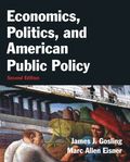 Economics, Politics, and American Public Policy