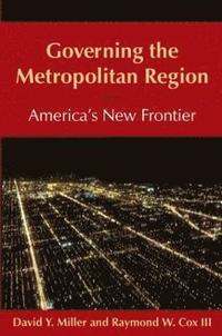 Governing the Metropolitan Region: America's New Frontier: 2014