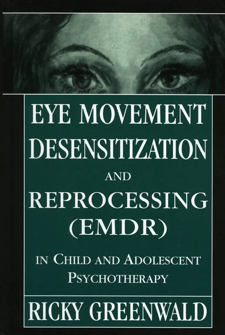Ricky Greenwald - Eye Movement Desensitization Reprocessing (EMDR) in Child and Adolescent Psychotherapy, Inbunden. Tillgänglighet: Lägg i varukorg