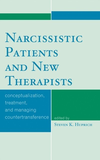 Steven K. Huprich - Narcissistic Patients and New Therapists, E-bok