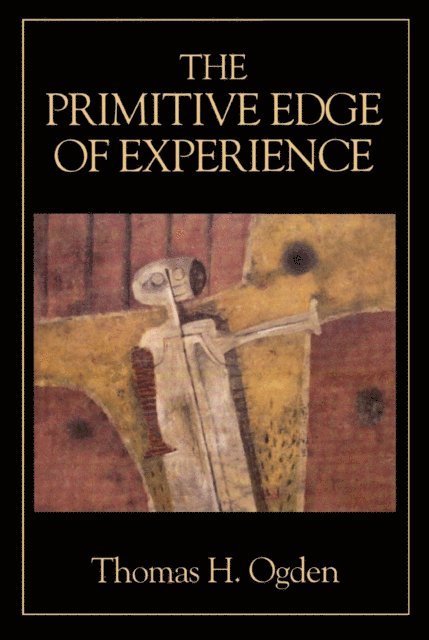 Thomas H. Ogden - Primitive Edge of Experience, E-bok