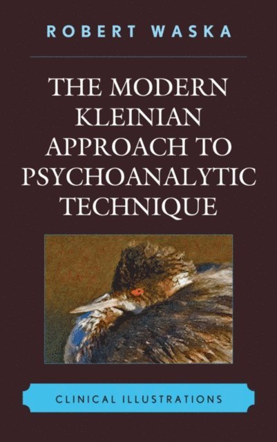 Robert Waska - Modern Kleinian Approach to Psychoanalytic Technique, E-bok