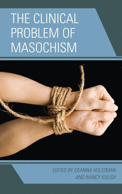 Deanna Holtzman, Nancy Kulish - Clinical Problem of Masochism, E-bok. Tillgänglighet: Lägg i varukorg
