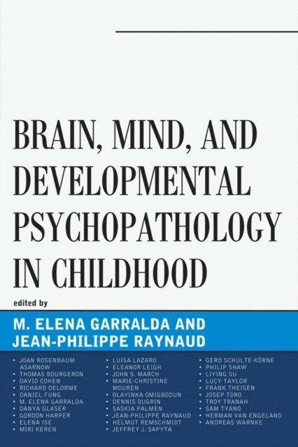 Elena Garralda, Jean-Philippe Raynaud - Brain, Mind, and Developmental Psychopathology in Childhood, E-bok